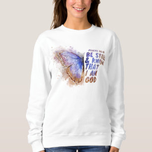 Be Still & Know That I Am God: Women’s Butterfly Sweatshirt