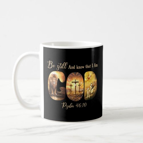 Be Still Know That Im God Psalm 4610  Christians  Coffee Mug