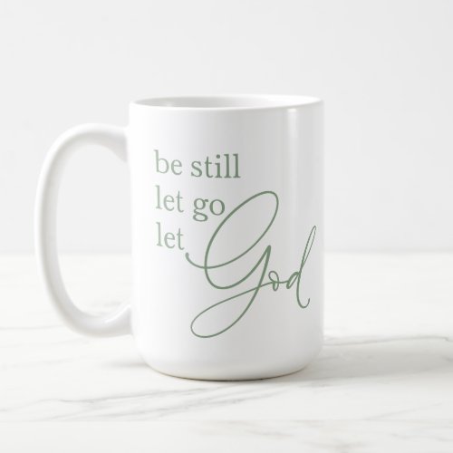 Be Still Let Go Let God Coffee Mug