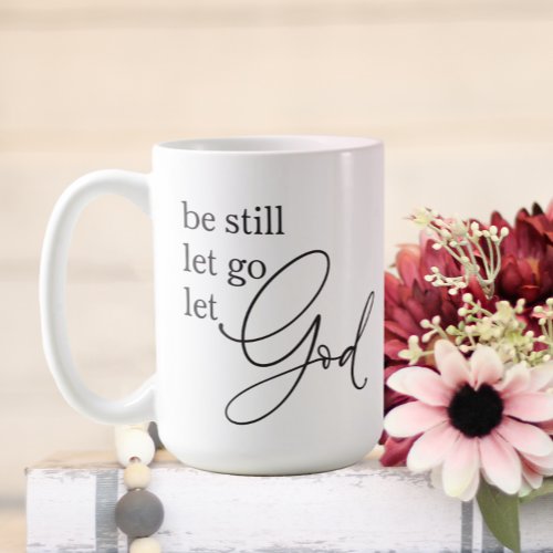 Be Still Let Go Let God Coffee Mug