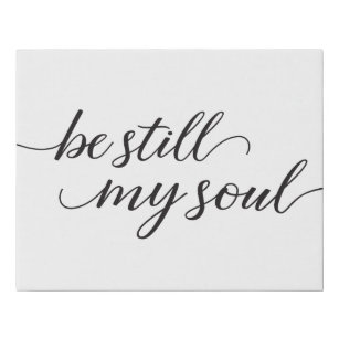 "Be Still My Soul" elegant, modern script type Faux Canvas Print