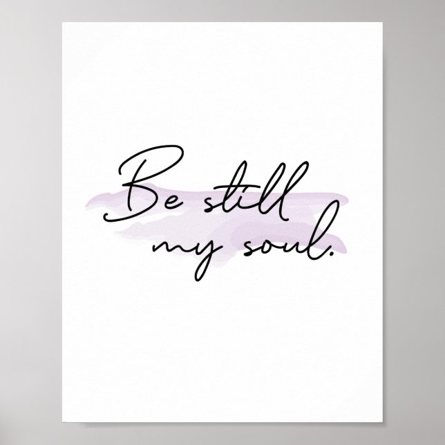 Be Still My soul Inspirational Bible Quote Poster (Front)