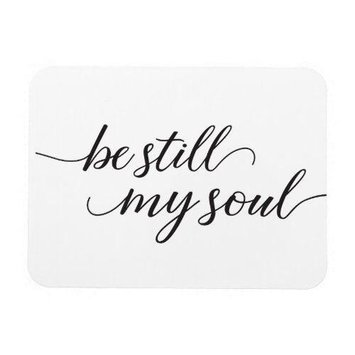 Be Still My Soul quote Modern Script Magnet