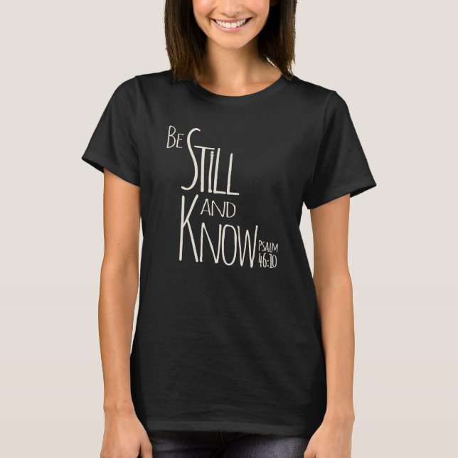 Be Still Now Vintatge Christian Inspirational Typo T-Shirt (Front)