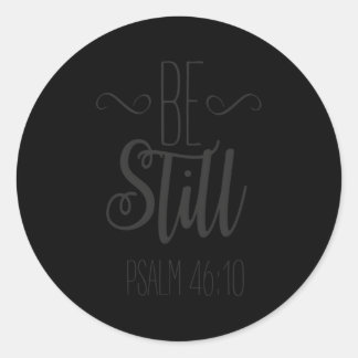 Be Still Psalm 4610 Christian Inspirational Classic Round Sticker