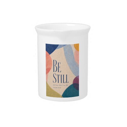 BE STILL | Psalm 46:10 Christian Beverage Pitcher