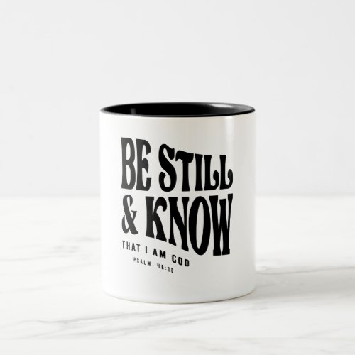 Be Still _ Psalm 4610 Christian Quote Two_Tone Coffee Mug