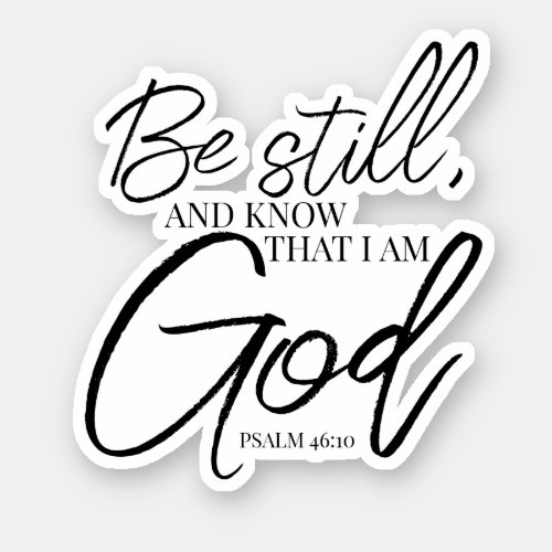 Be Still Psalm 4610 Modern Scripture Sticker