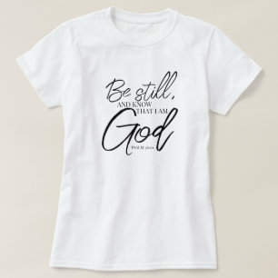 Be Still Psalm 46:10 Modern Scripture T-Shirt