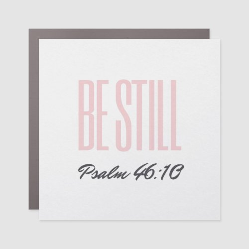 Be Still Psalm 4610 Quote Car Magnet