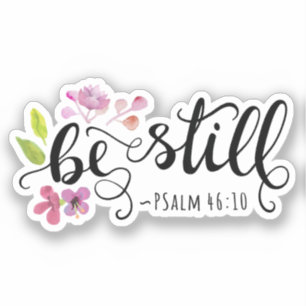 Be Still - Psalm 46:10  Sticker