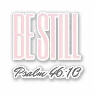 Be Still Psalm KJV Christian Sticker