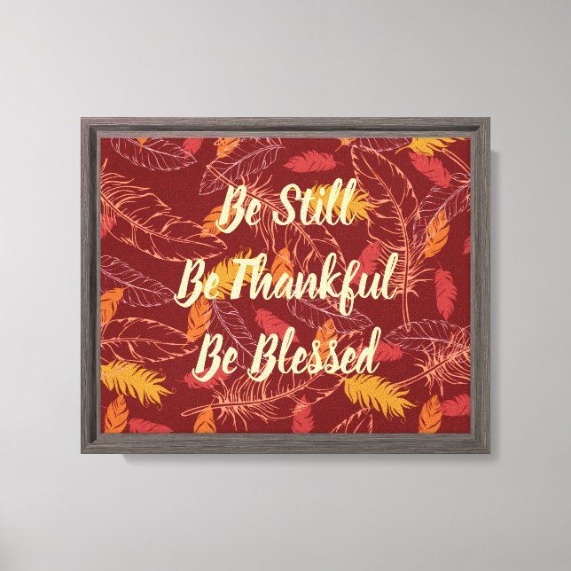 Be Still, Thankful, Blessed Canvas Print (Front)