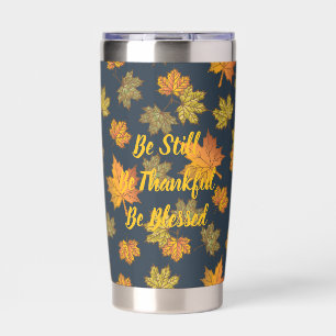 Be Still, Thankful, Blessed Insulated Tumbler