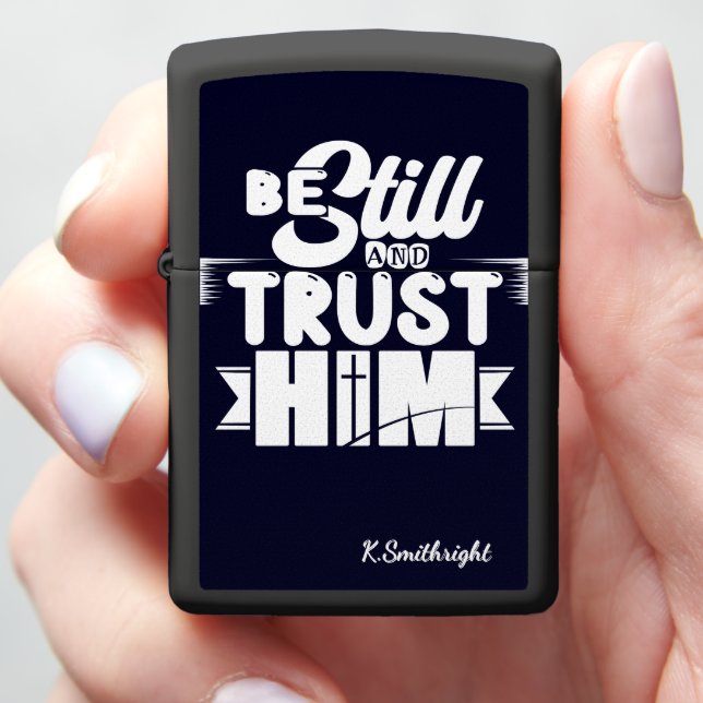 Be Still Trust Him Faith Zippo Lighter (In Hand)
