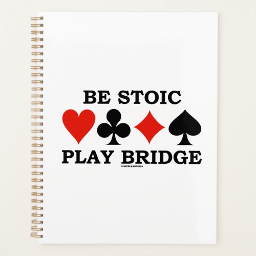 Be Stoic Play Bridge Four Card Suits Planner