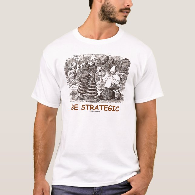 Be Strategic (Through The Looking Glass) T-Shirt (Front)