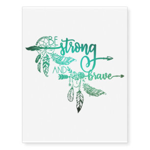 be strong and brave temporary tattoos