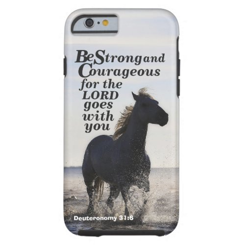 Be Strong and Courageous Bible Verse Deut 31 Horse Tough iPhone 6 Case