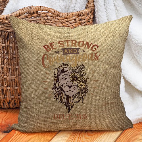 Be Strong and Courageous Christian Bible Lion Throw Pillow