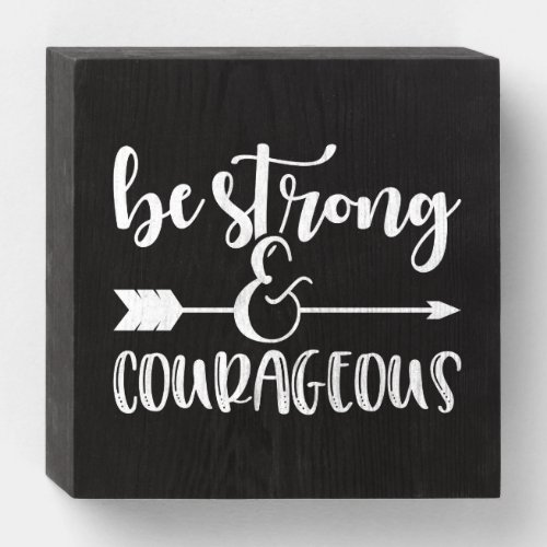 Be Strong And Courageous Christian Bible Verse Wooden Box Sign