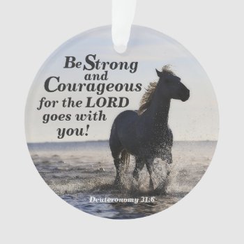 Be Strong And Courageous  Deut 31 Horse Custom Ornament by CChristianDesigns at Zazzle