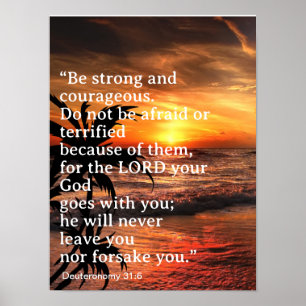 Be strong and courageous Deuteronomy 31:6 Poster