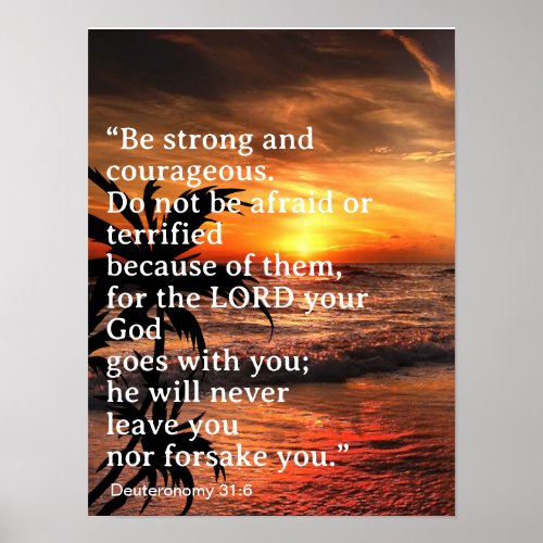 Be strong and courageous Deuteronomy 316 Poster