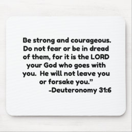 Be strong and courageous. Do not fear or be in dre Mouse Pad