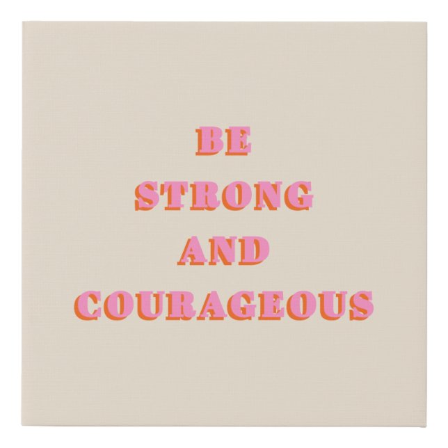 Be Strong And Courageous Joshua 1 9 Bible Verse Faux Canvas Print (Front)