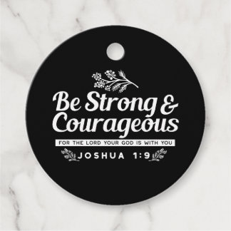 Be Strong and Courageous – Joshua 1:9 Bible Verse Favor Tags