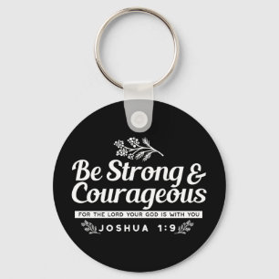 Be Strong and Courageous – Joshua 1:9 Bible Verse Keychain