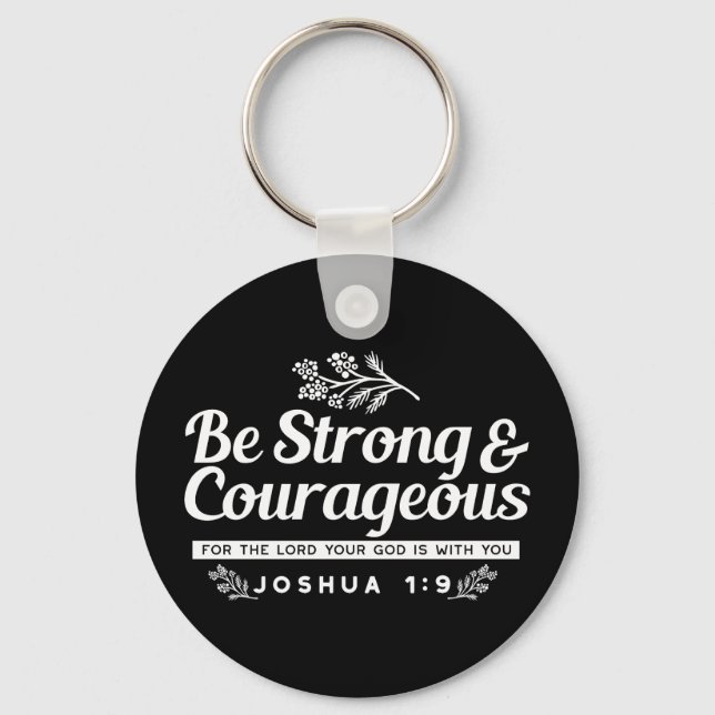 Be Strong and Courageous – Joshua 1:9 Bible Verse  Keychain (Front)
