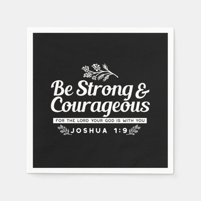 Be Strong and Courageous – Joshua 1:9 Bible Verse  Napkins (Front)