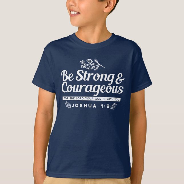 Be Strong and Courageous – Joshua 1:9 Bible Verse  T-Shirt (Front)