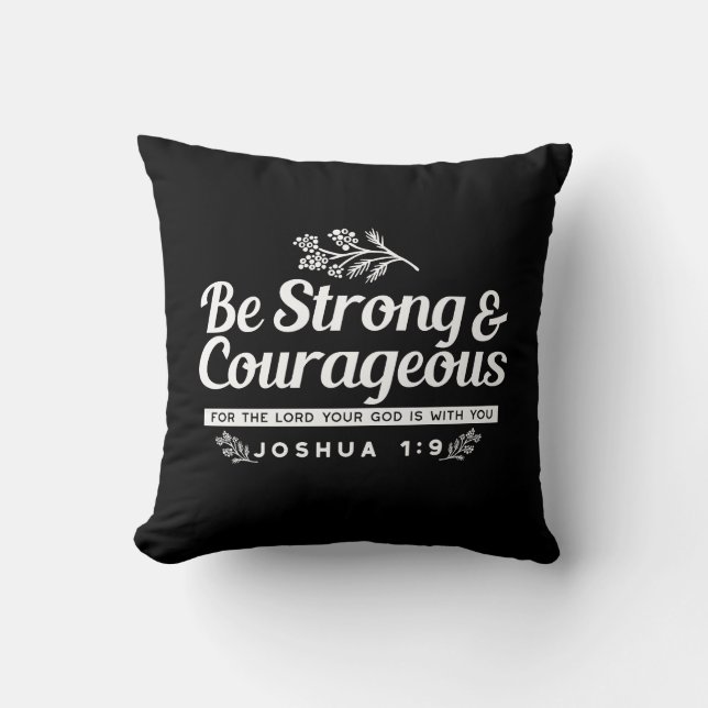 Be Strong and Courageous – Joshua 1:9 Bible Verse  Throw Pillow (Front)