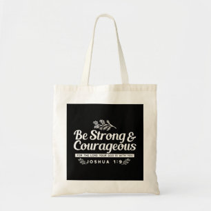 Be Strong and Courageous – Joshua 1:9 Bible Verse Tote Bag