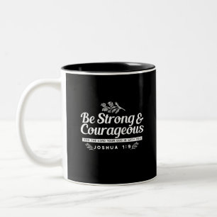 Be Strong and Courageous – Joshua 1:9 Bible Verse  Two-Tone Coffee Mug