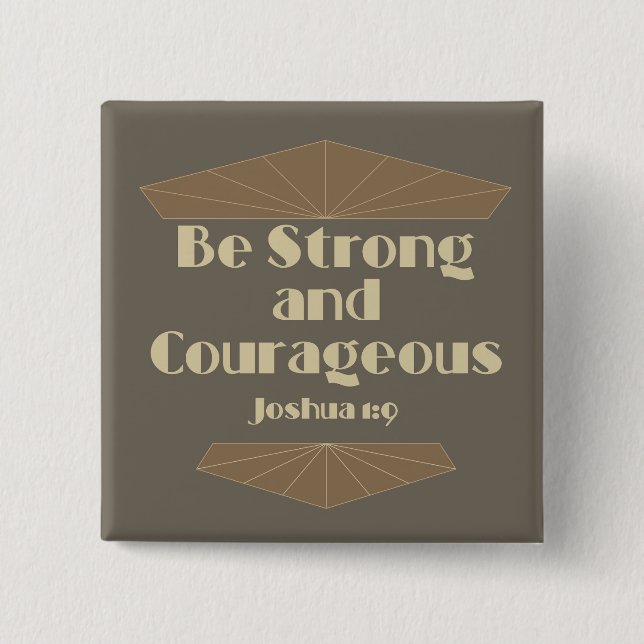 Be Strong and Courageous Joshua 1:9 Button (Front)