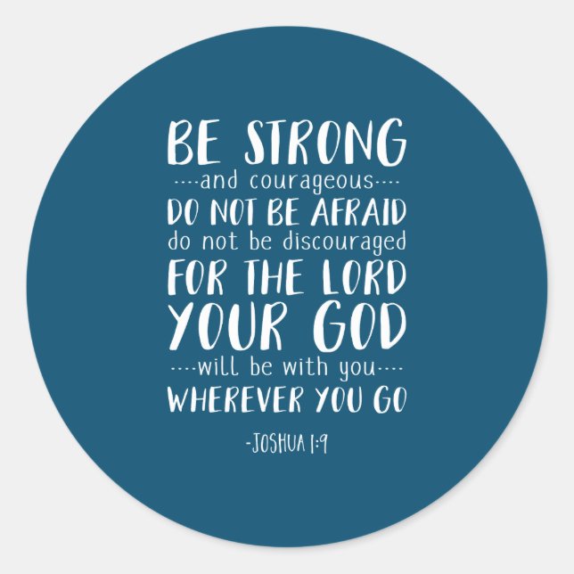 Be Strong And Courageous, Joshua 1:9 Classic Round Sticker (Front)