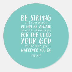 Be Strong And Courageous, Joshua 1:9 Classic Round Sticker