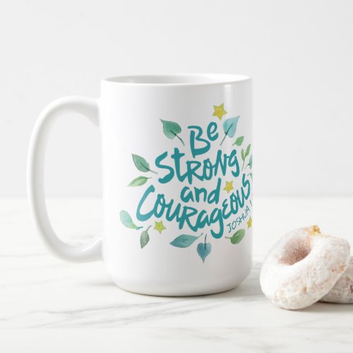 Be Strong and Courageous _ Joshua 19 Coffee Mug