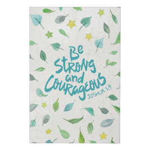 Be Strong and Courageous - Joshua 1:9 Faux Canvas Print