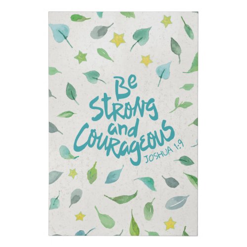 Be Strong and Courageous _ Joshua 19 Faux Canvas Print