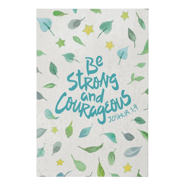 Be Strong and Courageous - Joshua 1:9 Faux Canvas Print (Front)