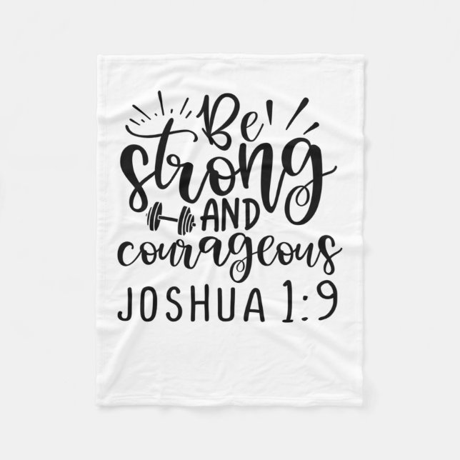 Be Strong And Courageous Joshua 1 9 Fleece Blanket (Front)
