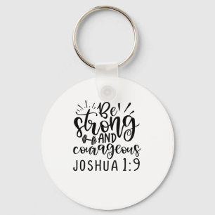 Be Strong And Courageous Joshua 1 9 Keychain