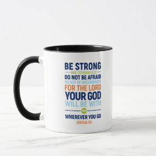 Be Strong And Courageous, Joshua 1:9 Mug