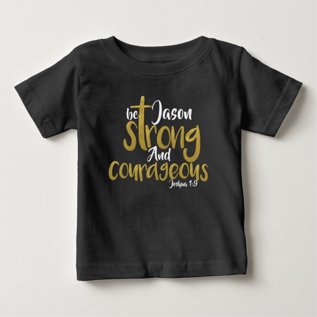 Be Strong And Courageous Joshua 1:9 Name  T-Shirt (Front)
