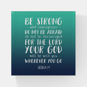 Be Strong And Courageous, Joshua 1:9 Paperweight